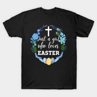 Just A Girl Who Loves Easter Happy Easter Easter Egg T-Shirt
